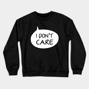 I don't CARE Crewneck Sweatshirt